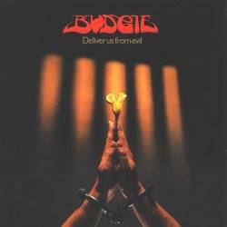 Budgie : Deliver Us from Evil